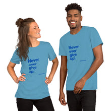 Unisex Never Ever Give Up T-Shirt
