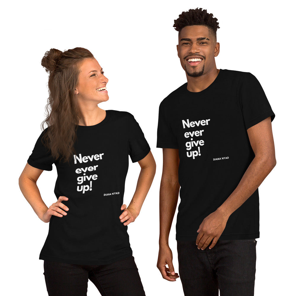 Unisex Never Ever Give Up T-Shirt
