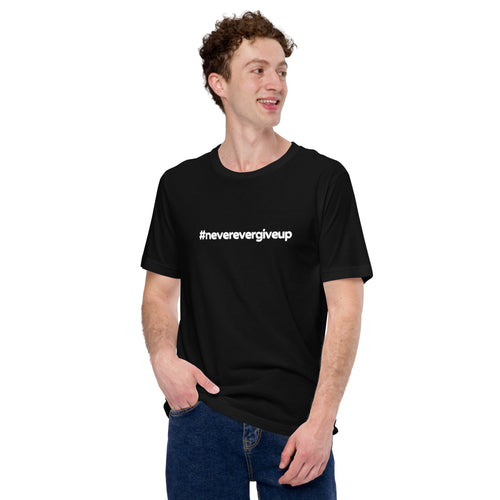 #neverevergiveup Unisex T-Shirt