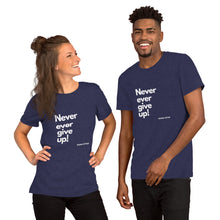 Unisex Never Ever Give Up T-Shirt