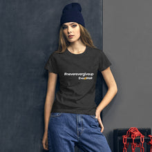 Women's #neverevergiveup T-Shirt